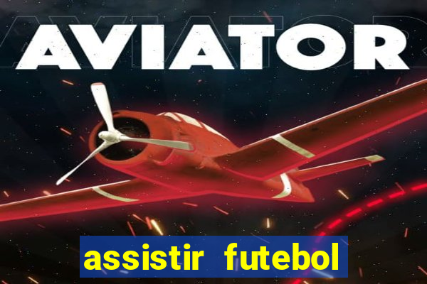 assistir futebol sem travar